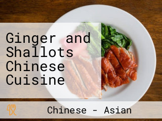 Ginger and Shallots Chinese Cuisine