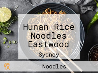 Hunan Rice Noodles Eastwood