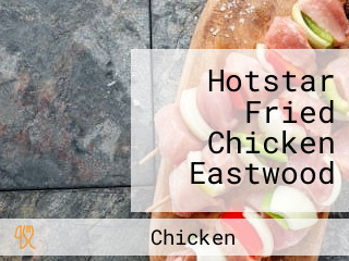 Hotstar Fried Chicken Eastwood