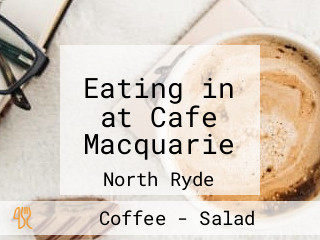 Eating in at Cafe Macquarie