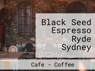 Black Seed Espresso Ryde Sydney