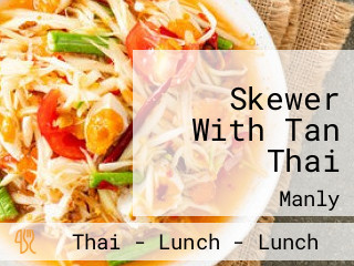 Skewer With Tan Thai