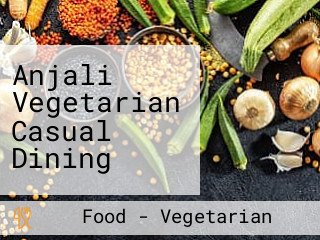 Anjali Vegetarian Casual Dining