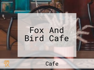 Fox And Bird Cafe