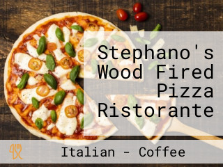 Stephano's Wood Fired Pizza Ristorante