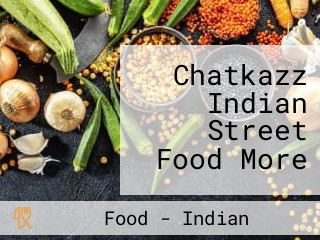 Chatkazz Indian Street Food More