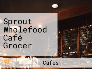 Sprout Wholefood Café Grocer