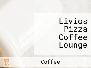 Livios Pizza Coffee Lounge