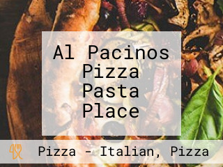 Al Pacinos Pizza Pasta Place