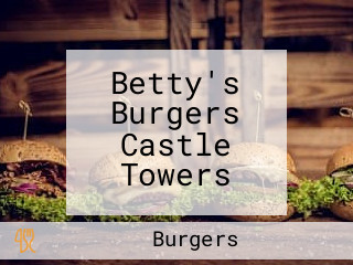 Betty's Burgers Castle Towers