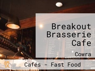 Breakout Brasserie Cafe