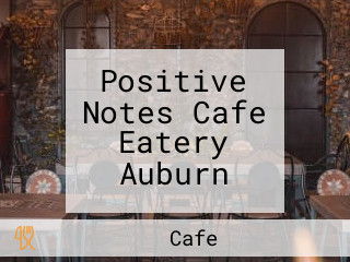 Positive Notes Cafe Eatery Auburn