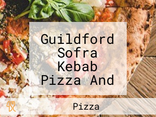 Guildford Sofra Kebab Pizza And Pide House Guildford