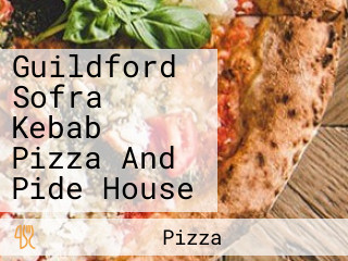 Guildford Sofra Kebab Pizza And Pide House