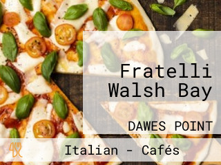 Fratelli Walsh Bay