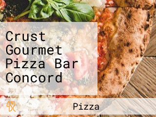 Crust Gourmet Pizza Bar Concord