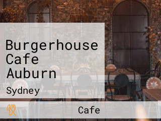 Burgerhouse Cafe Auburn