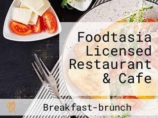 Foodtasia Licensed Restaurant & Cafe