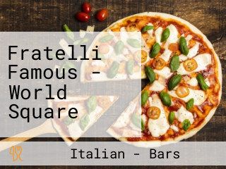 Fratelli Famous - World Square