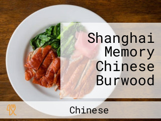 Shanghai Memory Chinese Burwood