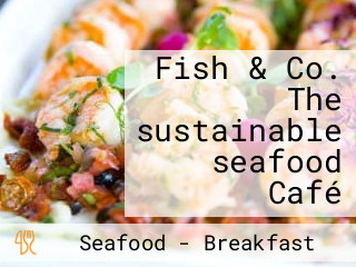 Fish & Co. The sustainable seafood Café