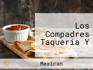 Los Compadres Taqueria Y