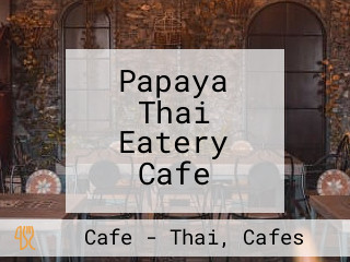 Papaya Thai Eatery Cafe