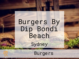 Burgers By Dip Bondi Beach