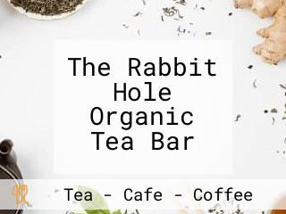 The Rabbit Hole Organic Tea Bar