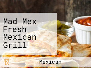 Mad Mex Fresh Mexican Grill