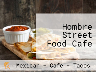 Hombre Street Food Cafe