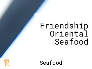 Friendship Oriental Seafood