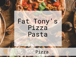 Fat Tony's Pizza Pasta