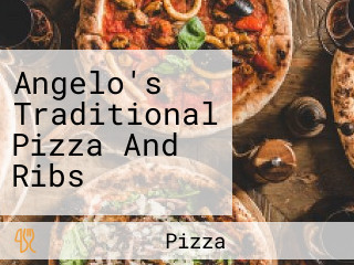 Angelo's Traditional Pizza And Ribs