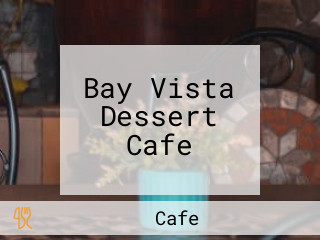 Bay Vista Dessert Cafe