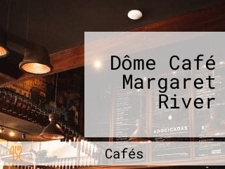 Dôme Café Margaret River