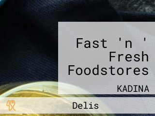 Fast 'n ' Fresh Foodstores