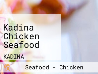 Kadina Chicken Seafood