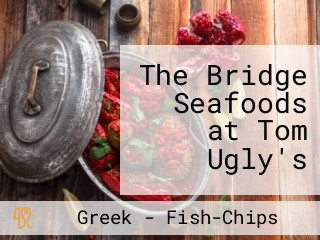 The Bridge Seafoods at Tom Ugly's