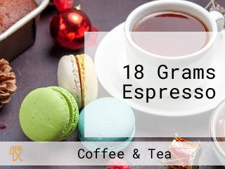 18 Grams Espresso