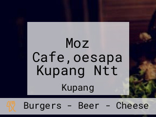 Moz Cafe,oesapa Kupang Ntt