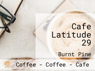 Cafe Latitude 29