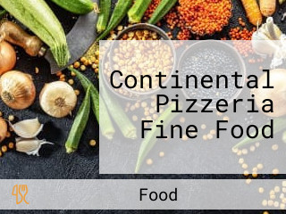 Continental Pizzeria Fine Food