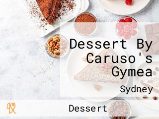 Dessert By Caruso's Gymea