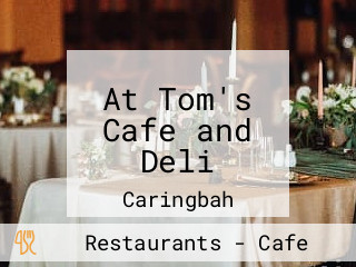 At Tom's Cafe and Deli