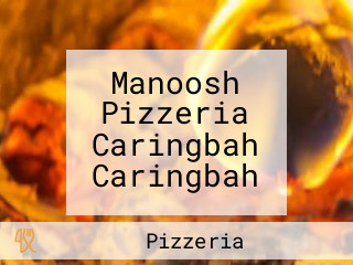 Manoosh Pizzeria Caringbah Caringbah