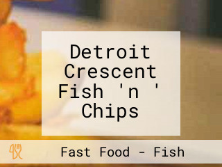 Detroit Crescent Fish 'n ' Chips