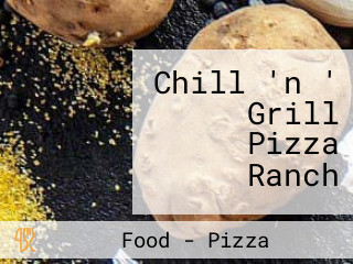 Chill 'n ' Grill Pizza Ranch