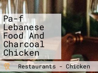 Pa-f Lebanese Food And Charcoal Chicken