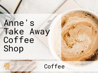 Anne's Take Away Coffee Shop